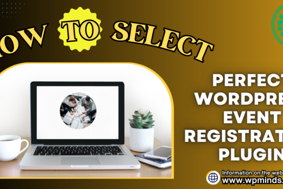 How to select the Perfect WordPress Event Registration Plugin