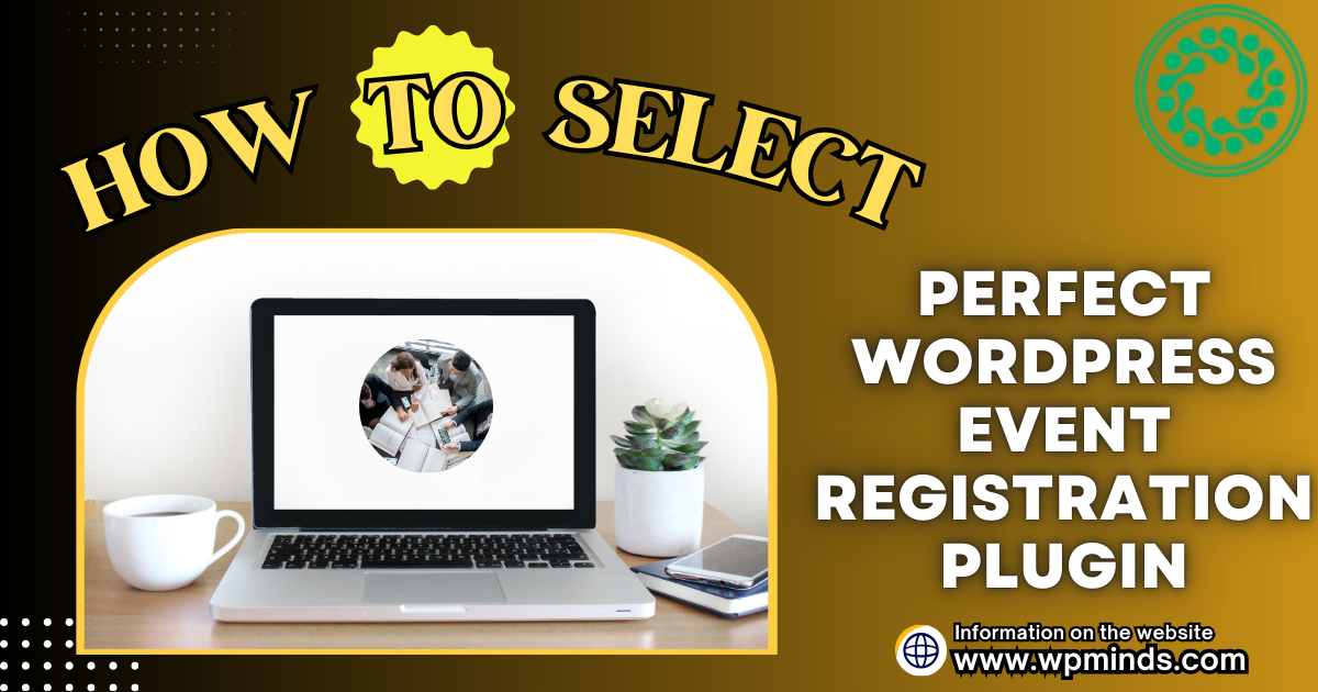 How to Select the Perfect WordPress Event Registration Plugin