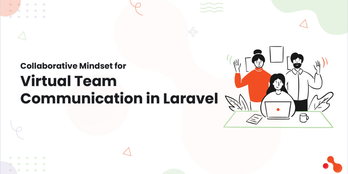 1 Collaborative Mindset for Virtual Team Communication in Laravel