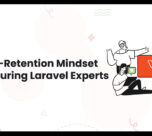 Cultivating a Talent-Retention Mindset for Securing Laravel Experts