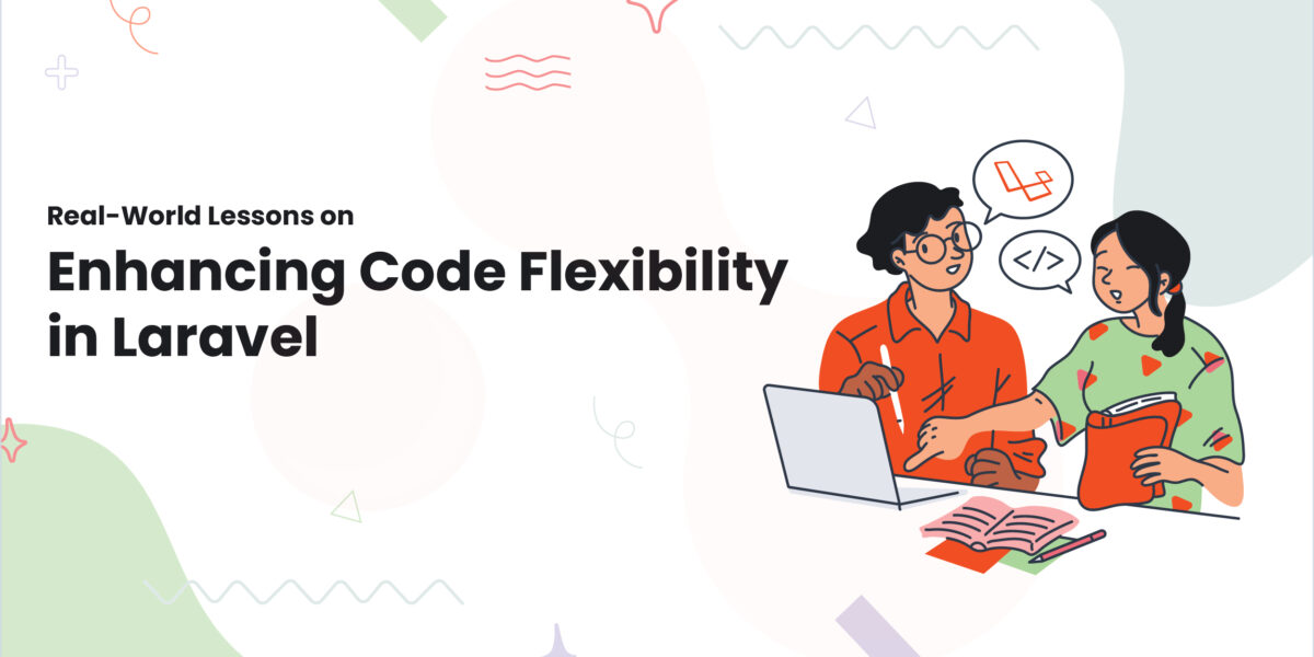 1 Real World Lessons on Enhancing Code Flexibility in Laravel