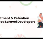 Trends in the Recruitment and Retention of Skilled Laravel Developers