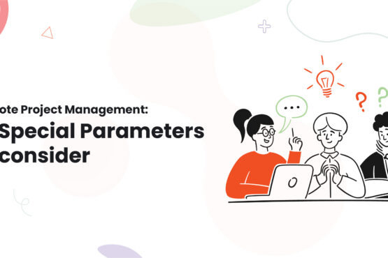 Remote Project Management: 10 Special Parameters to consider