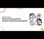 Remote Teams: How can they achieve barrier-free Communication?